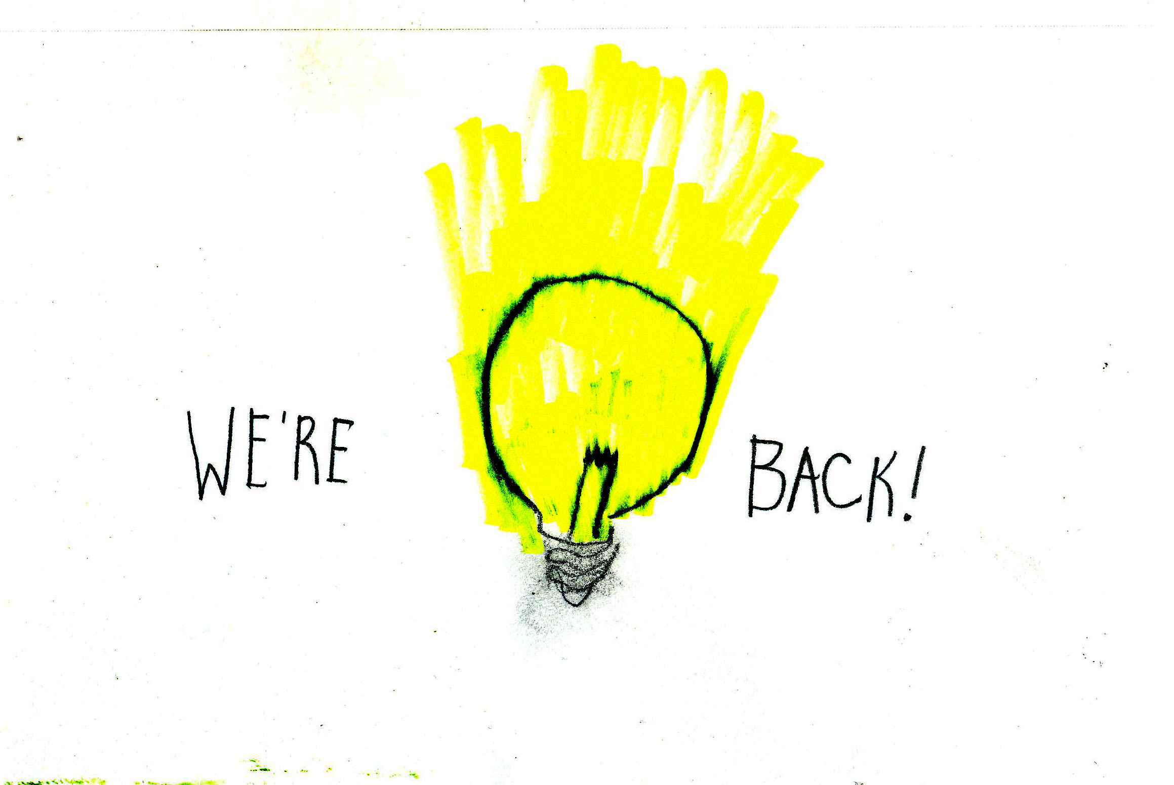 A hand-drawn photo of a lightbulb that is overflowing with yellow light, with "We're Back!" written on either side.